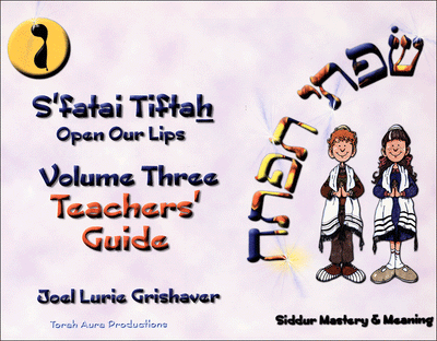 S'fatai Tiftah - Siddur Mastery & Meaning Volume 3 Teacher Guide