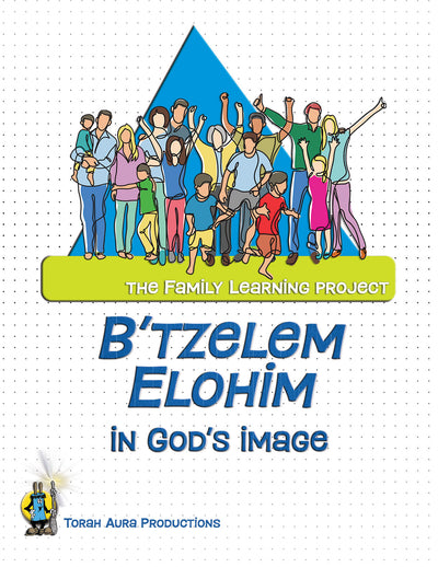 Family Learning Project: B'Tzelem Elohim—In God's Image